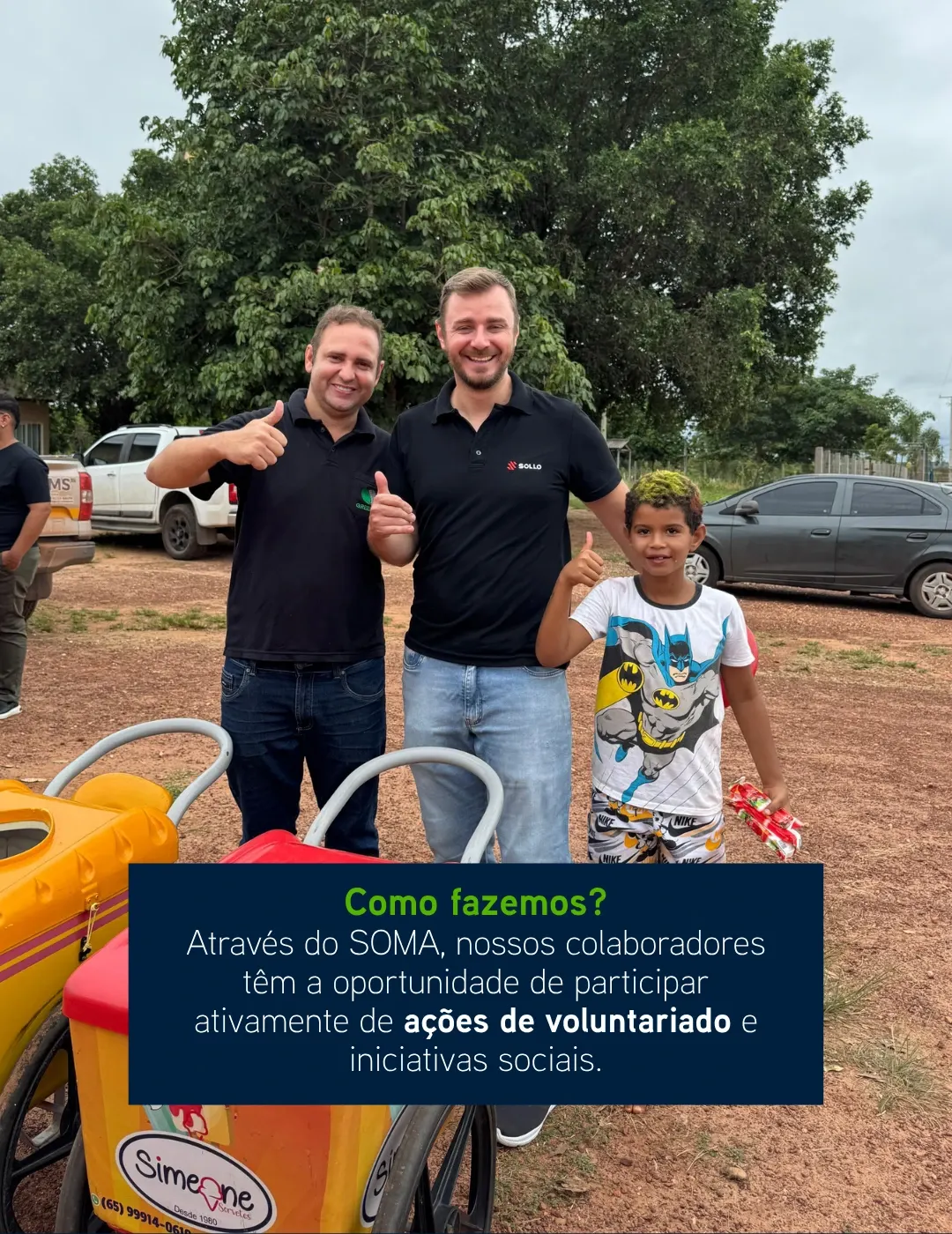 Como fazemos? Através do SOMA, nossos colaboradores têm a oportunidade de participar ativamente de ações de voluntariado e iniciativas sociais.